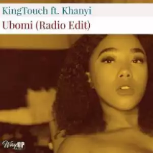 Kingtouch - Ubomi (radio Edit) Ft. Khanyi